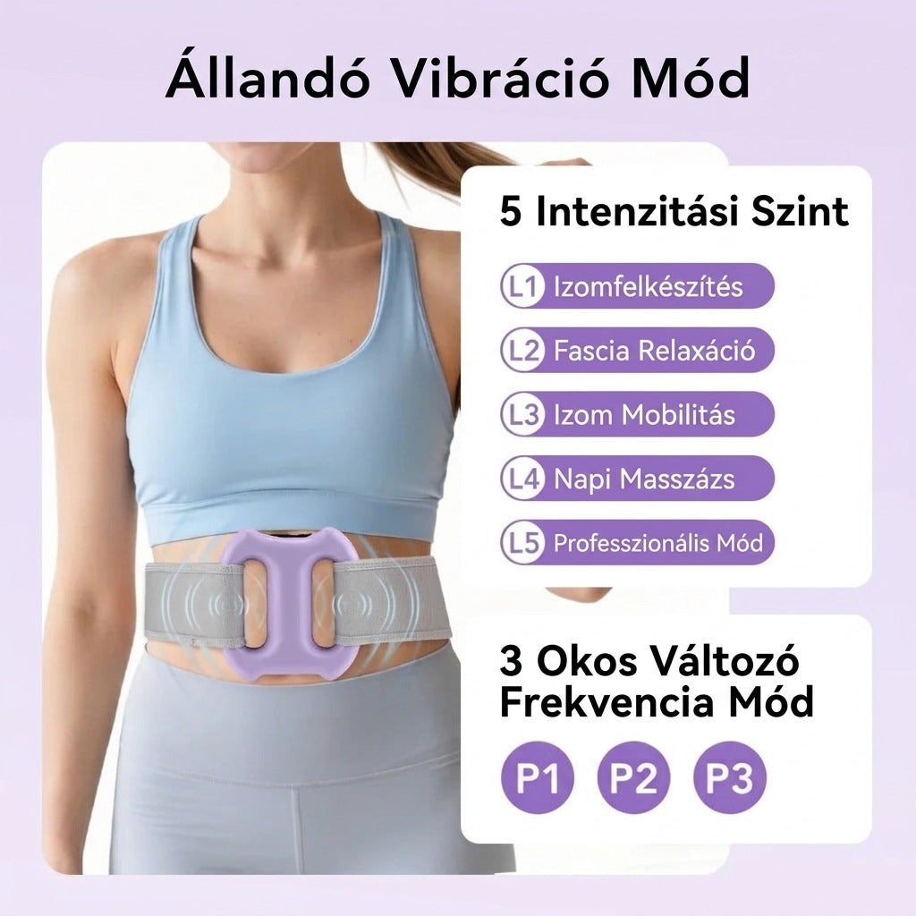 Állandó vibráció mód 5 intenzitási szinttel és 3 okos frekvencia mód
