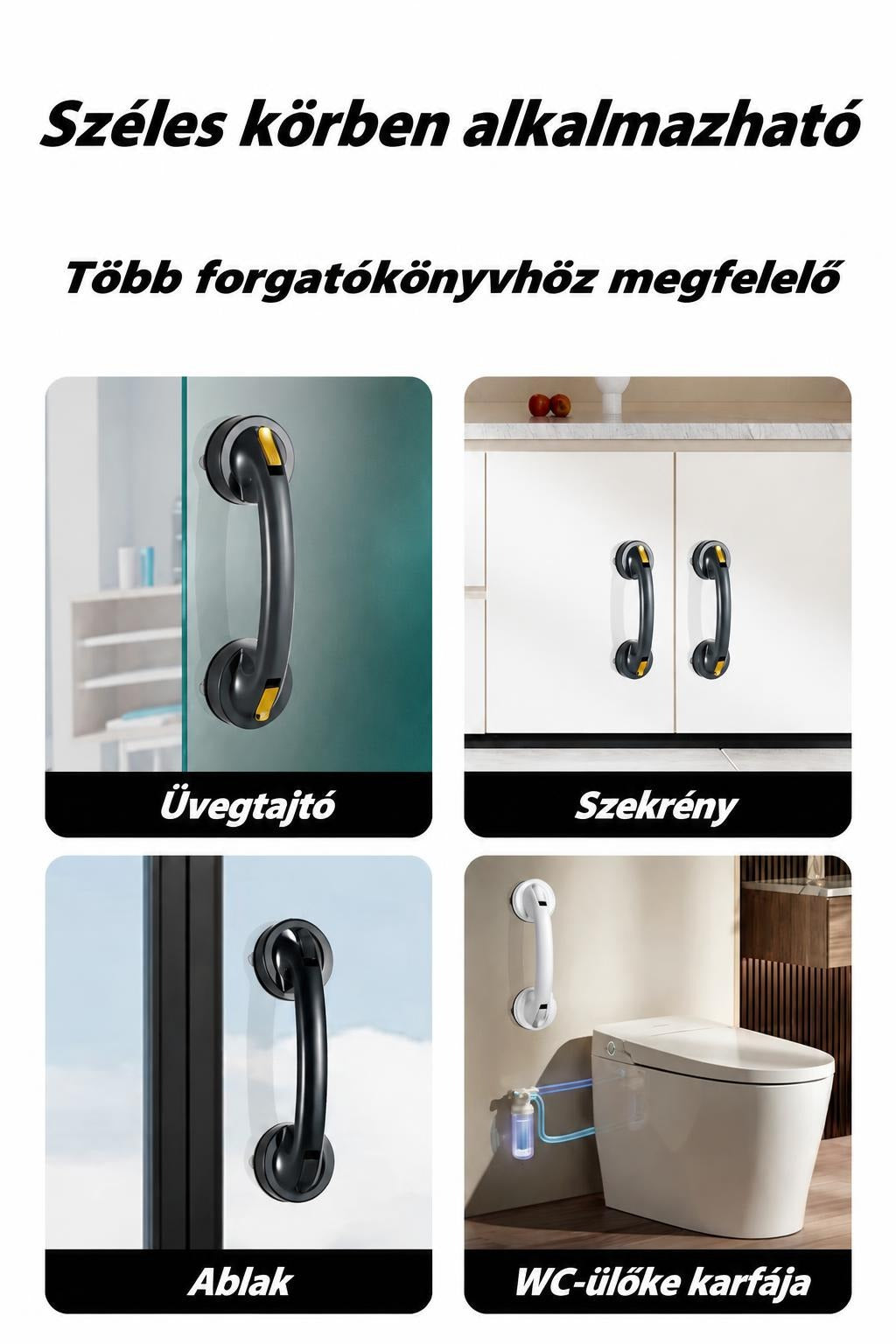 Vákuumos kapaszkodó használati lehetőségei üvegajtón, szekrényen, ablakon és a WC mellett.